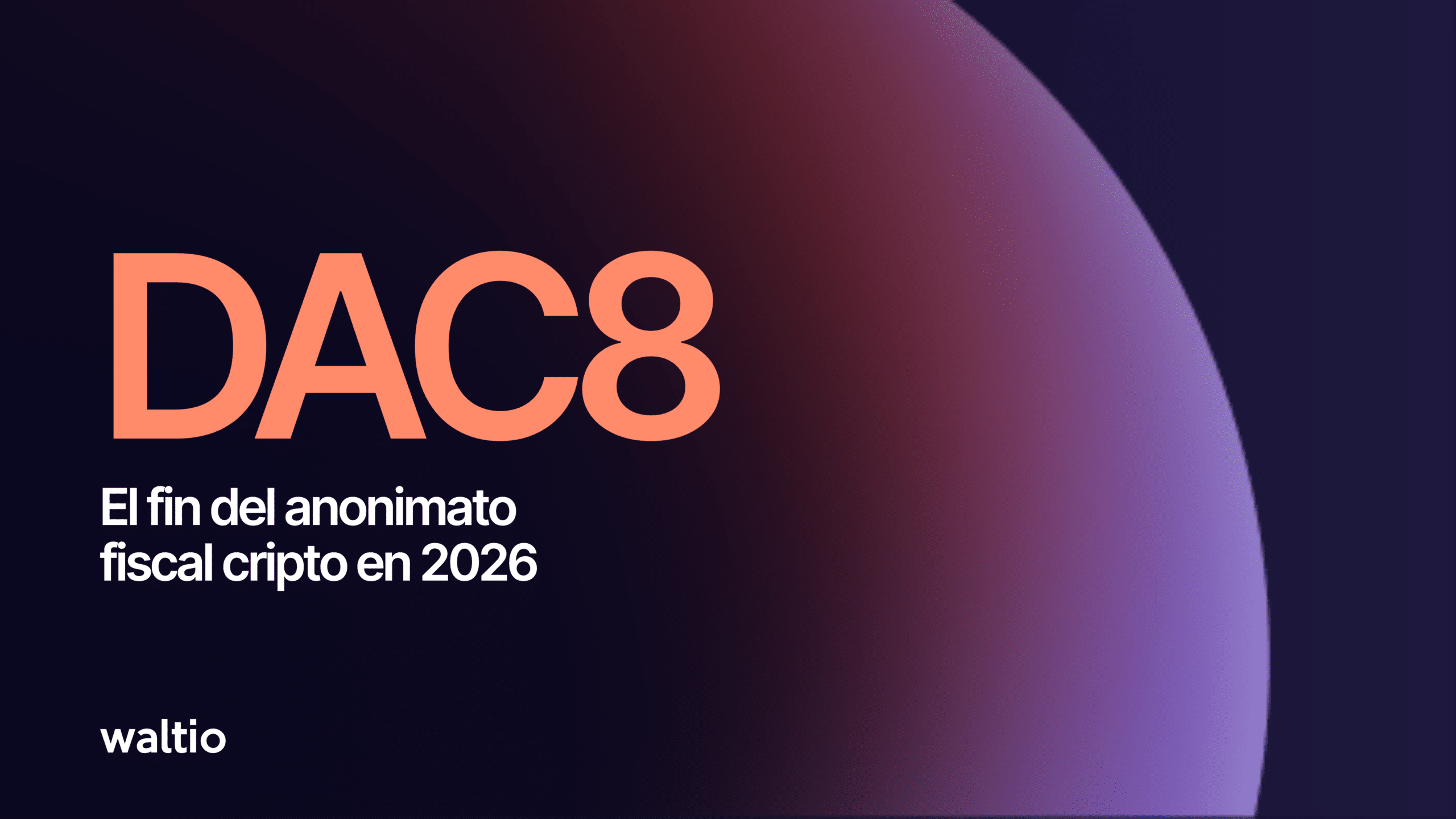 DAC8: El fin del anonimato fiscal cripto en 2026