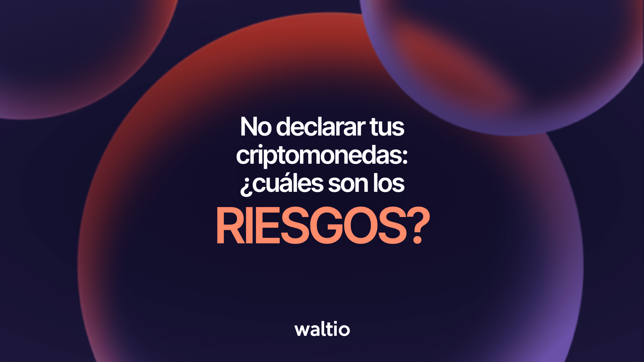 No declarar tus criptomonedas: ¿Cuáles son los riesgos?