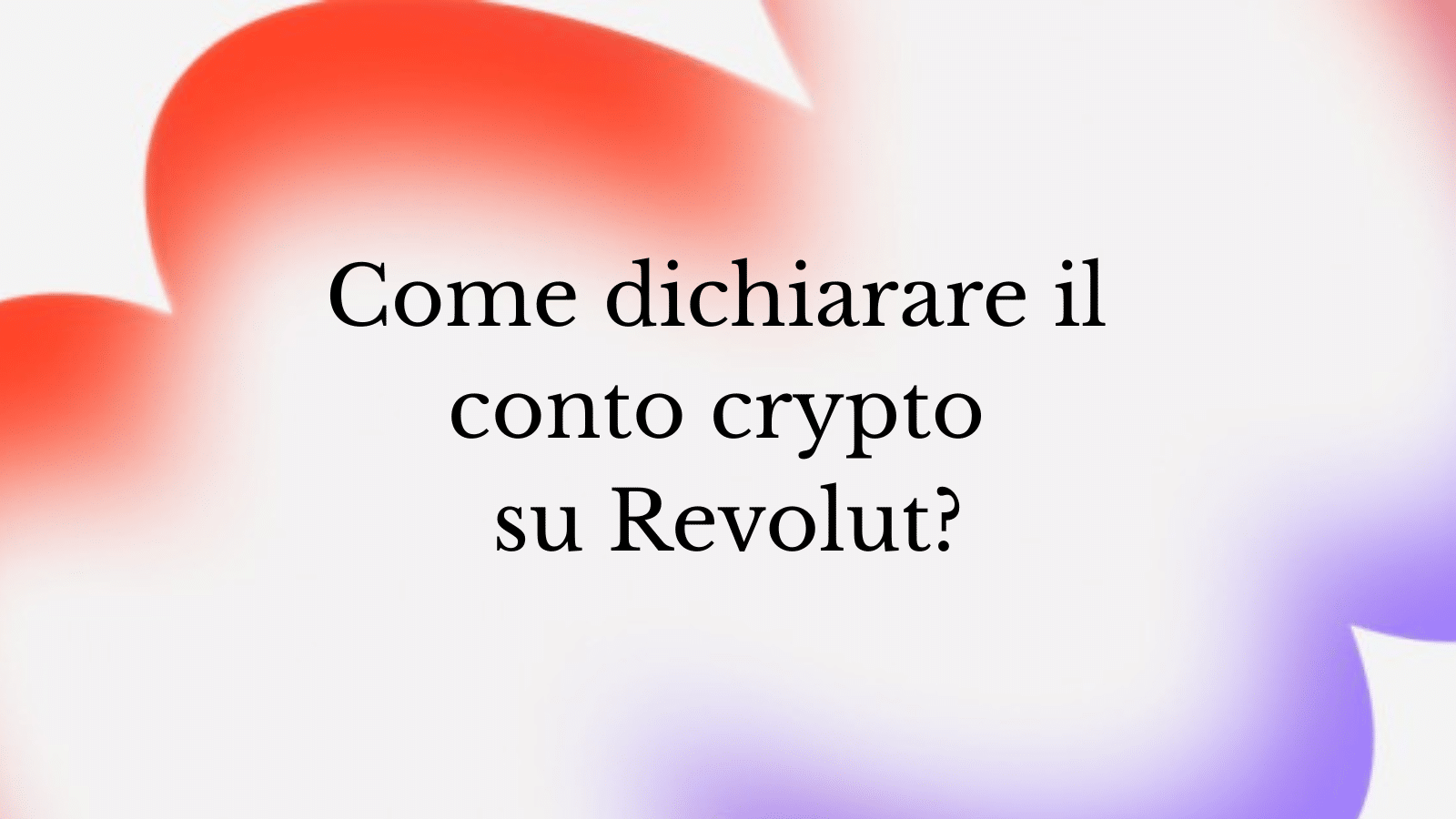 Revolut e Tasse 2026: Guida alla Dichiarazione